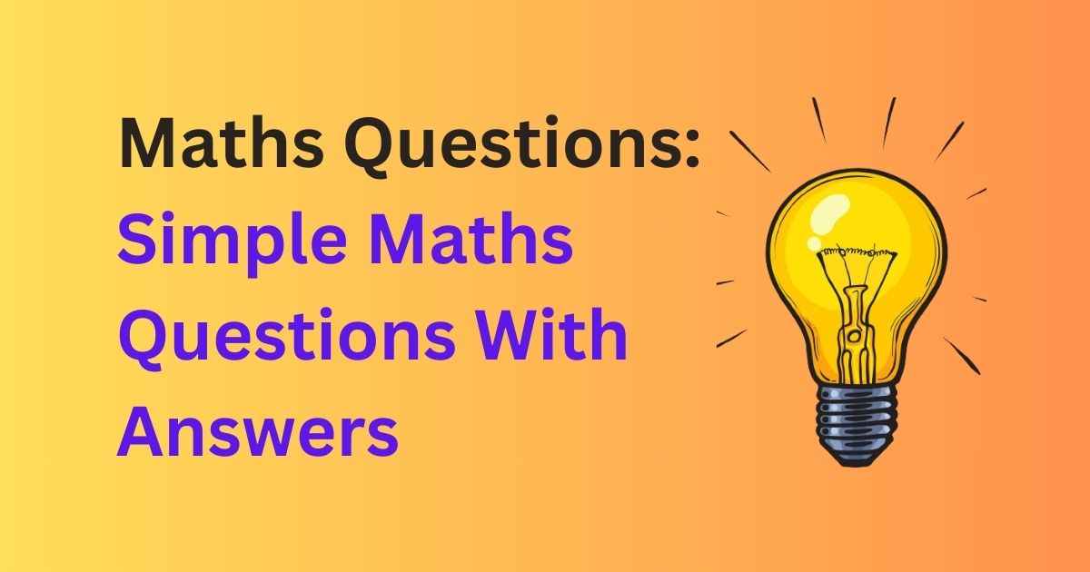 Maths Questions Simple Maths Questions With Answers
