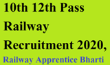 10th 12th Pass Railway Recruitment 2020